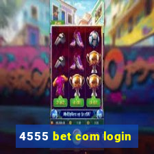 4555 bet com login